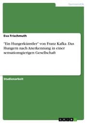 Cover von 'Ein Hungerkünstler' von Franz Kafka. Das Hungern nach Anerkennung in einer sensationsgierigen Gesellschaft