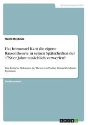 Cover von Hat Immanuel Kant die eigene Rassentheorie in seinen Spätschriften der 1790er Jahre tatsächlich verworfen?