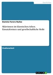 Cover von Sklavinnen im klassischen Athen. Einsatzformen und gesellschaftliche Rolle