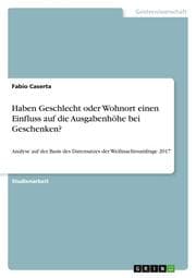 Cover von Haben Geschlecht oder Wohnort einen Einfluss auf die Ausgabenhöhe bei Geschenken?