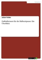 Cover von Fußballwissen für die Halbzeitpause. Ein Überblick