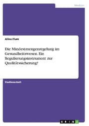 Cover von Die Mindestmengenregelung im Gesundheitswesen. Ein Regulierungsinstrument zur Qualitätssicherung?