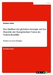 Cover von Der Einfluss der globalen Strategie auf das Handeln der Europäischen Union im Nahost-Konflikt