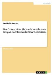 Cover von Der Prozess eines Marken-Relaunches. Am Beispiel einer fiktiven Berliner Tageszeitung
