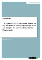 Cover von Therapeutische Interventionen im Kontext von Partnerschaftsstörungen junger Paare. Am Beispiel der Emotionsfokussierten Paartherapie