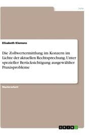 Cover von Die Zollwertermittlung im Konzern im Lichte der aktuellen Rechtsprechung. Unter spezieller Berücksichtigung ausgewählter Praxisprobleme