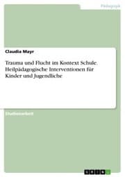 Cover von Trauma und Flucht im Kontext Schule. Heilpädagogische Interventionen für Kinder und Jugendliche