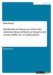 Cover von Pfandkredit im Dienste der Pietas. Die Arbeit des Monte di Pietà von Neapel in der zweiten Hälfte des 16. Jahrhunderts
