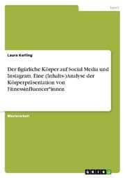 Cover von Der figürliche Körper auf Social Media und Instagram. Eine (Inhalts-)Analyse der Körperpräsentation von Fitnessinfluencer
