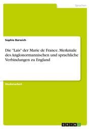 Cover von Die 'Lais' der Marie de France. Merkmale des Anglonormannischen und sprachliche Verbindungen zu England