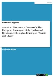 Cover von American Cinema at a Crossroads: The European Dimension of the Hollywood Renaissance through a Reading of 'Bonnie and Clyde'