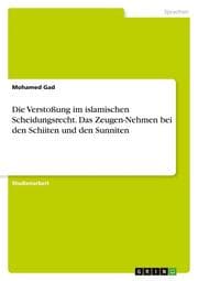 Cover von Die Verstoßung im islamischen Scheidungsrecht. Das Zeugen-Nehmen bei den Schiiten und den Sunniten