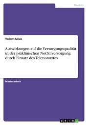 Cover von Auswirkungen auf die Versorgungsqualität in der präklinischen Notfallversorgung durch Einsatz des Telenotarztes
