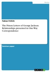 Cover von The Prison Letters of George Jackson. Relationships presented in One-Way Correspondence