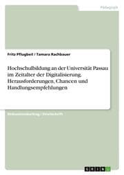 Cover von Hochschulbildung an der Universität Passau im Zeitalter der Digitalisierung. Herausforderungen, Chancen und Handlungsempfehlungen
