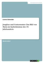 Cover von Jungfrau und Gottesmutter: Das Bild von Maria im Katholizismus des 19. Jahrhunderts