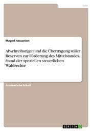 Cover von Abschreibungen und die Übertragung stiller Reserven zur Förderung des Mittelstandes. Stand der speziellen steuerlichen Wahlrechte
