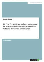 Cover von Big Five Persönlichkeitsdimensionen und die Arbeitszufriedenheit im Homeoffice während der Covid-19-Pandemie