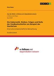 Cover von Die Kybernetik. Risiken, Folgen und Rolle der Feedbackschleifen am Beispiel der StartleCam