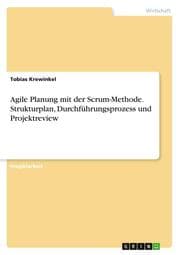 Cover von Agile Planung mit der Scrum-Methode. Strukturplan, Durchführungsprozess und Projektreview