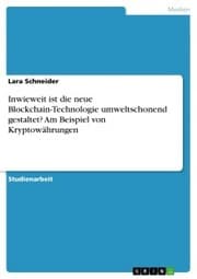 Cover von Inwieweit ist die neue Blockchain-Technologie umweltschonend gestaltet? Am Beispiel von Kryptowährungen