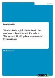 Cover von Welche Rolle spielt Shirin David im modernen Feminismus? Zwischen Womanism, HipHop-Feminismus und Femvertising
