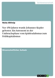 Cover von Vor 450 Jahren wurde Johannes Kepler geboren. Ein Astronom in der Umbruchsphase vom Spätfeudalismus zum Frühkapitalismus