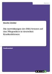 Cover von Die Auswirkungen des DRG-Systems auf den Pflegesektor in deutschen Krankenhäusern