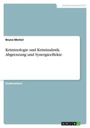 Cover von Kriminologie und Kriminalistik. Abgrenzung und Synergieeffekte