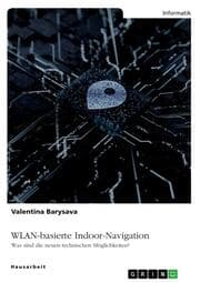 Cover von WLAN-basierte Indoor-Navigation. Was sind die neuen technischen Möglichkeiten?