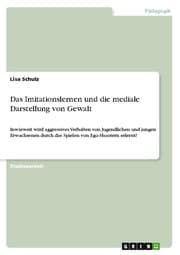 Cover von Das Imitationslernen und die mediale Darstellung von Gewalt