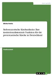 Cover von Reformatorische Kirchenlieder. Ihre institutionalisierende Funktion für die protestantische Kirche in Deutschland