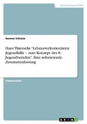 Cover von Hans Thierschs 'Lebensweltorientierte Jugendhilfe - zum Konzept des 8. Jugendberichts'. Eine referierende Zusammenfassung