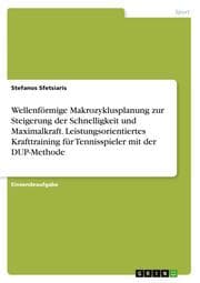 Cover von Wellenförmige Makrozyklusplanung zur Steigerung der Schnelligkeit und Maximalkraft. Leistungsorientiertes Krafttraining für Tennisspieler mit der DUP-Methode