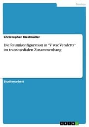 Cover von Die Raumkonfiguration in 'V wie Vendetta' im transmedialen Zusammenhang