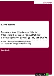 Cover von Personen- und Klienten-zentrierte Pflege und Betreuung (Zusatzqualifizierung für Präsenz- und Betreuungskräfte gemäß §§43b, 53b SGB XI)