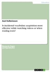 Cover von Is incidental vocabulary acquisition more effective while watching videos or when reading texts?