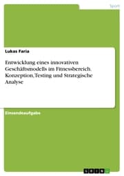 Cover von Entwicklung eines innovativen Geschäftsmodells im Fitnessbereich. Konzeption, Testing und Strategische Analyse