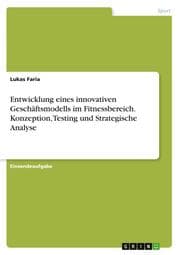Cover von Entwicklung eines innovativen Geschäftsmodells im Fitnessbereich. Konzeption, Testing und Strategische Analyse