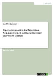 Cover von Emotionsregulation im Badminton. Copingstrategien in Drucksituationen anwenden können