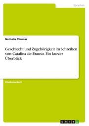 Cover von Geschlecht und Zugehörigkeit im Schreiben von Catalina de Erauso. Ein kurzer Überblick