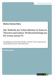 Cover von Die Ästhetik des Schrecklichen in Senecas Thyestes und Lukrez Pestbeschreibung aus De rerum natura VI