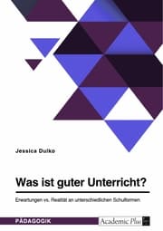Cover von Was ist guter Unterricht? Erwartungen vs. Realität an unterschiedlichen Schulformen