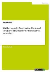 Cover von Walther von der Vogelweide. Form und Inhalt des Mädchenlieds 'Herzeliebez vrowelîn'