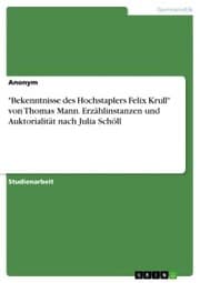 Cover von 'Bekenntnisse des Hochstaplers Felix Krull' von Thomas Mann. Erzählinstanzen und Auktorialität nach Julia Schöll