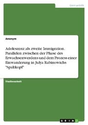 Cover von Adoleszenz als zweite Immigration. Parallelen zwischen der Phase des Erwachsenwerdens und dem Prozess einer Einwanderung in Julya Rabinowichs 'Spaltkopf'
