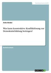 Cover von Was kann konstruktive Konfliktlösung zur Demokratiebildung beitragen?