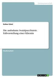 Cover von Die ambulante Sozialpsychiatrie. Fallvorstellung einer Klientin