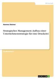 Cover von Strategisches Management. Aufbau einer Unternehmensstrategie für eine Druckerei
