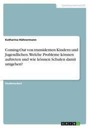 Cover von Coming-Out von transidenten Kindern und Jugendlichen. Welche Probleme können auftreten und wie können Schulen damit umgehen?